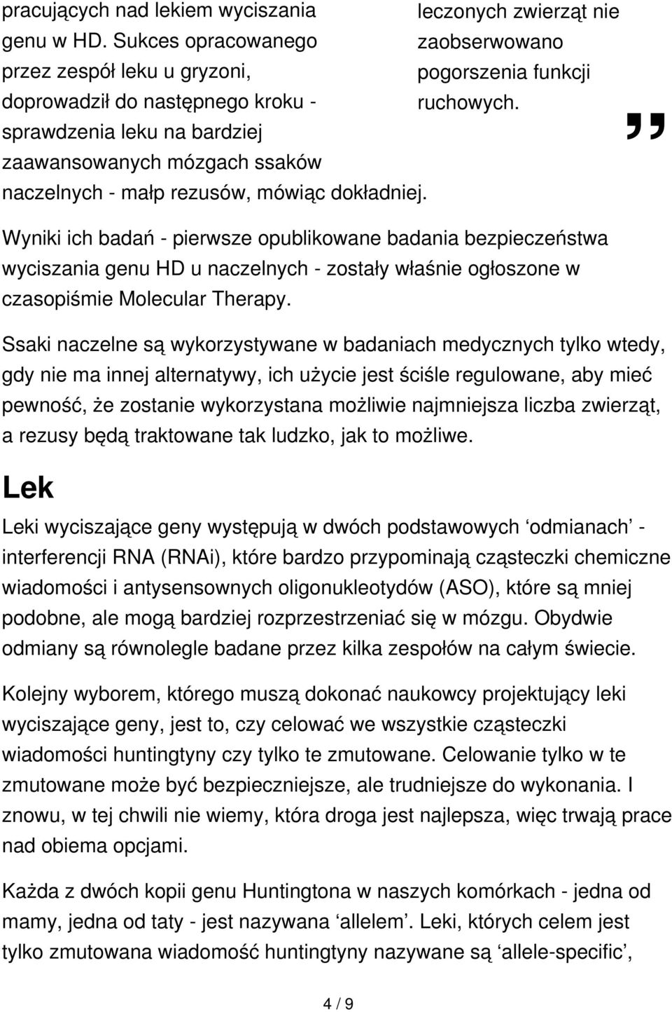 Wyniki ich badań - pierwsze opublikowane badania bezpieczeństwa wyciszania genu HD u naczelnych - zostały właśnie ogłoszone w czasopiśmie Molecular Therapy.