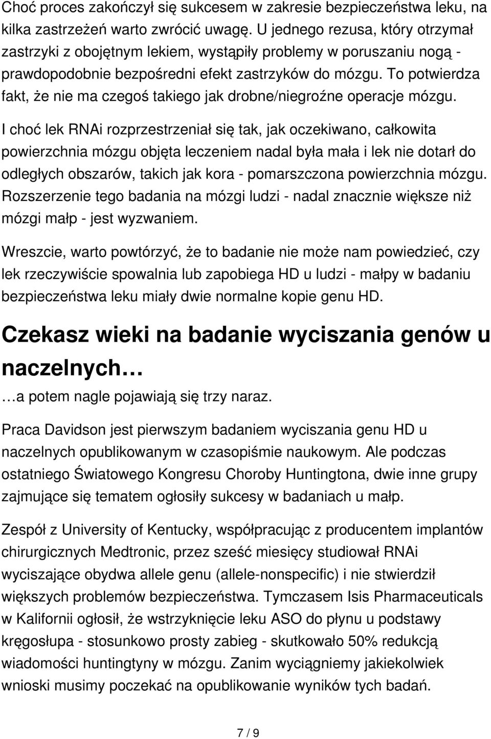 To potwierdza fakt, że nie ma czegoś takiego jak drobne/niegroźne operacje mózgu.