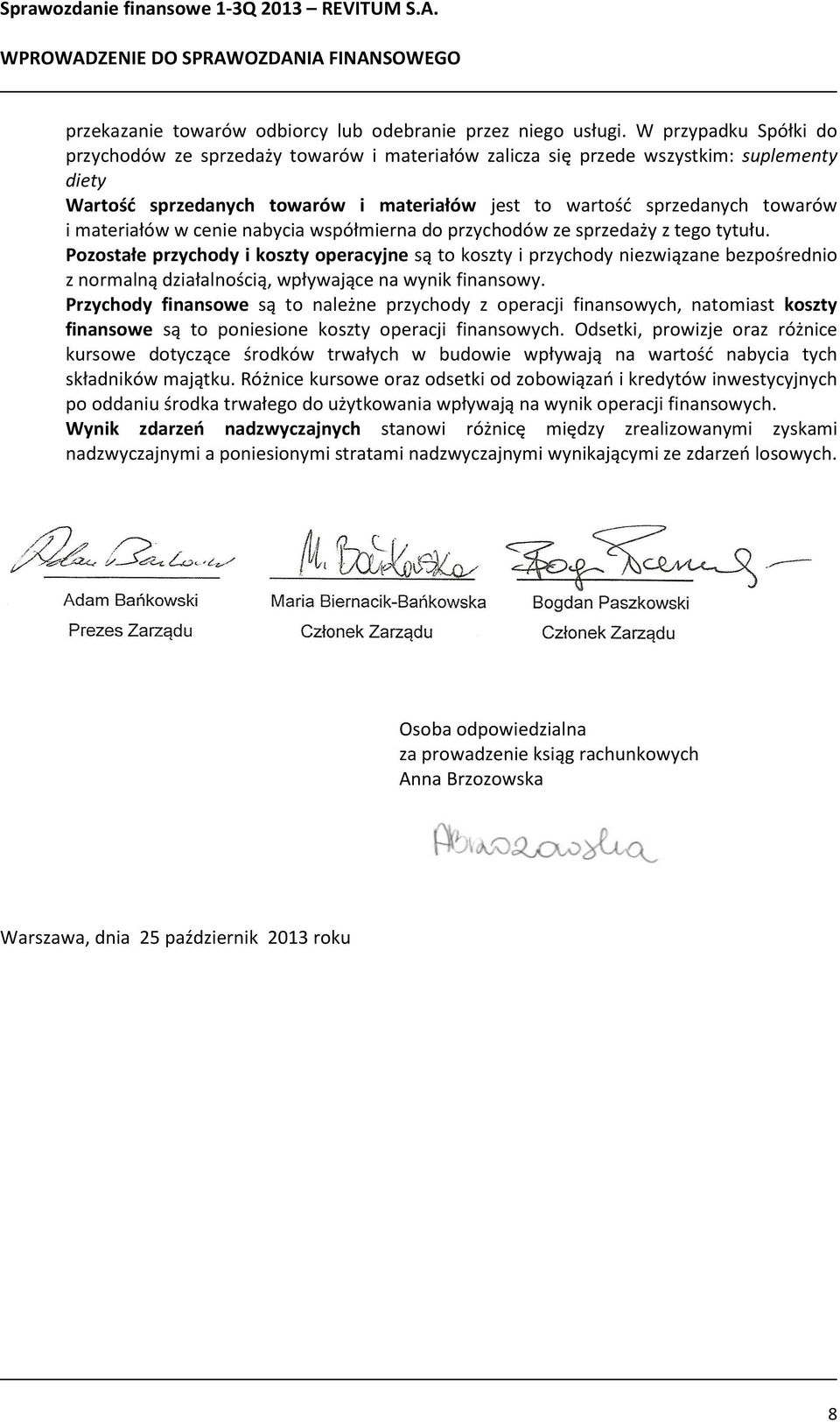 materiałów w cenie nabycia współmierna do przychodów ze sprzedaży z tego tytułu.