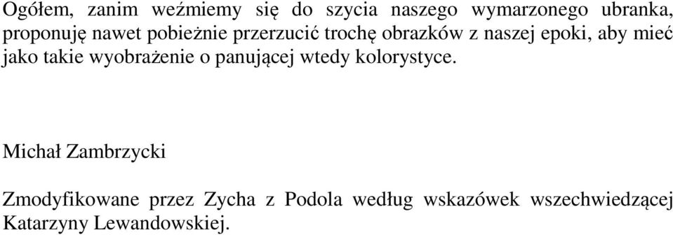 takie wyobrażenie o panującej wtedy kolorystyce.
