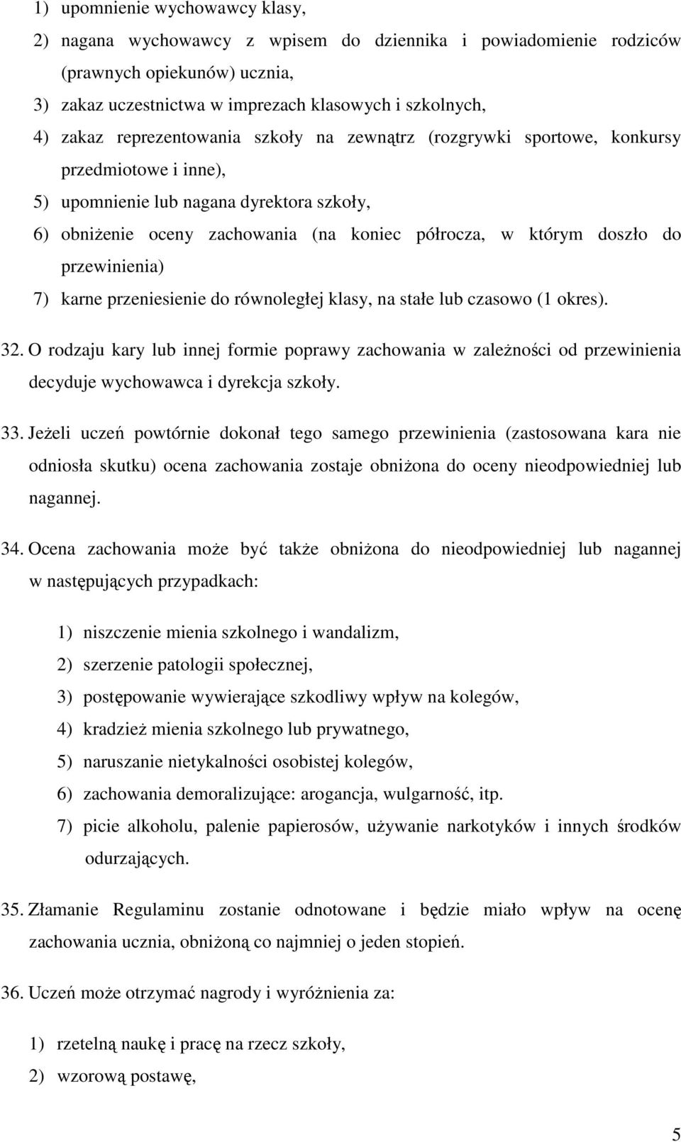 przewinienia) 7) karne przeniesienie do równoległej klasy, na stałe lub czasowo (1 okres). 32.