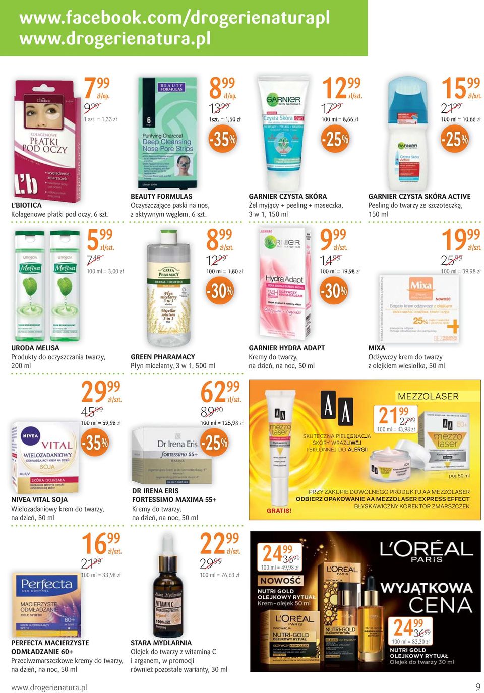 8 100 ml = 1,80 zł GARNIER CZYSTA SKÓRA Żel myjący + peeling + maseczka, 3 w 1, 150 ml 9 14 100 ml = 19,98 zł GARNIER CZYSTA SKÓRA ACTIVE Peeling do twarzy ze szczoteczką, 150 ml 19 25 100 ml = 39,98