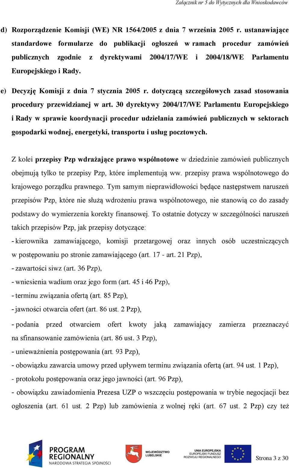 e) Decyzję Komisji z dnia 7 stycznia 2005 r. dotyczącą szczegółowych zasad stosowania procedury przewidzianej w art.