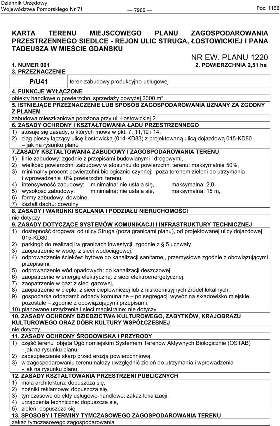 ZASADY OCHRONY I KSZTA TOWANIA ADU PRZESTRZENNEGO 1) stosuje si zasady, o których mowa w pkt: 7, 11,12 i 14, 2) ci g pieszy cz cy ulic ostowick (014-KD83) z projektowan ulic dojazdow 015-KD80 jak na