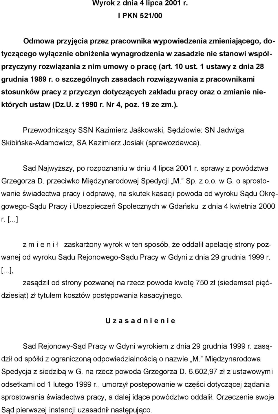 10 ust. 1 ustawy z dnia 28 grudnia 1989 r. o szczególnych zasadach rozwiązywania z pracownikami stosunków pracy z przyczyn dotyczących zakładu pracy oraz o zmianie niektórych ustaw (Dz.U. z 1990 r.