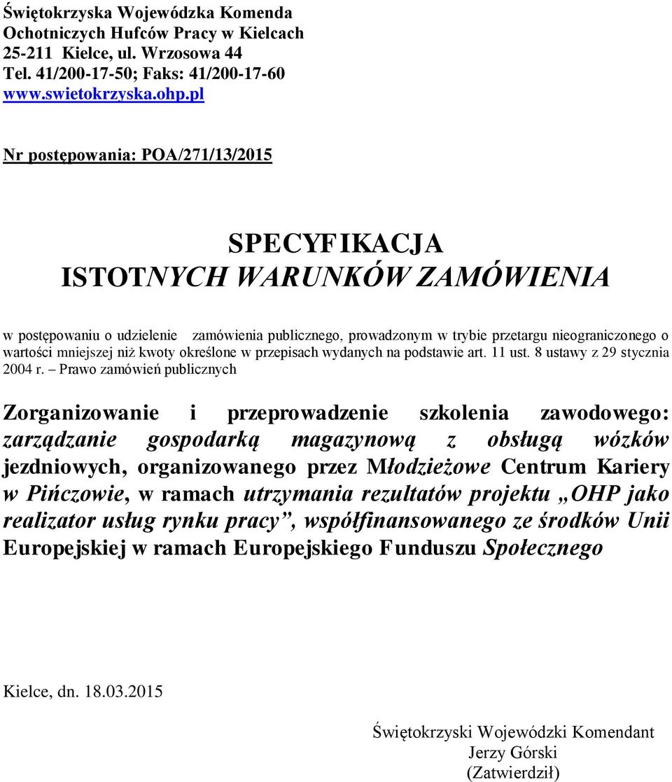 niż kwoty określone w przepisach wydanych na podstawie art. 11 ust. 8 ustawy z 29 stycznia 2004 r.