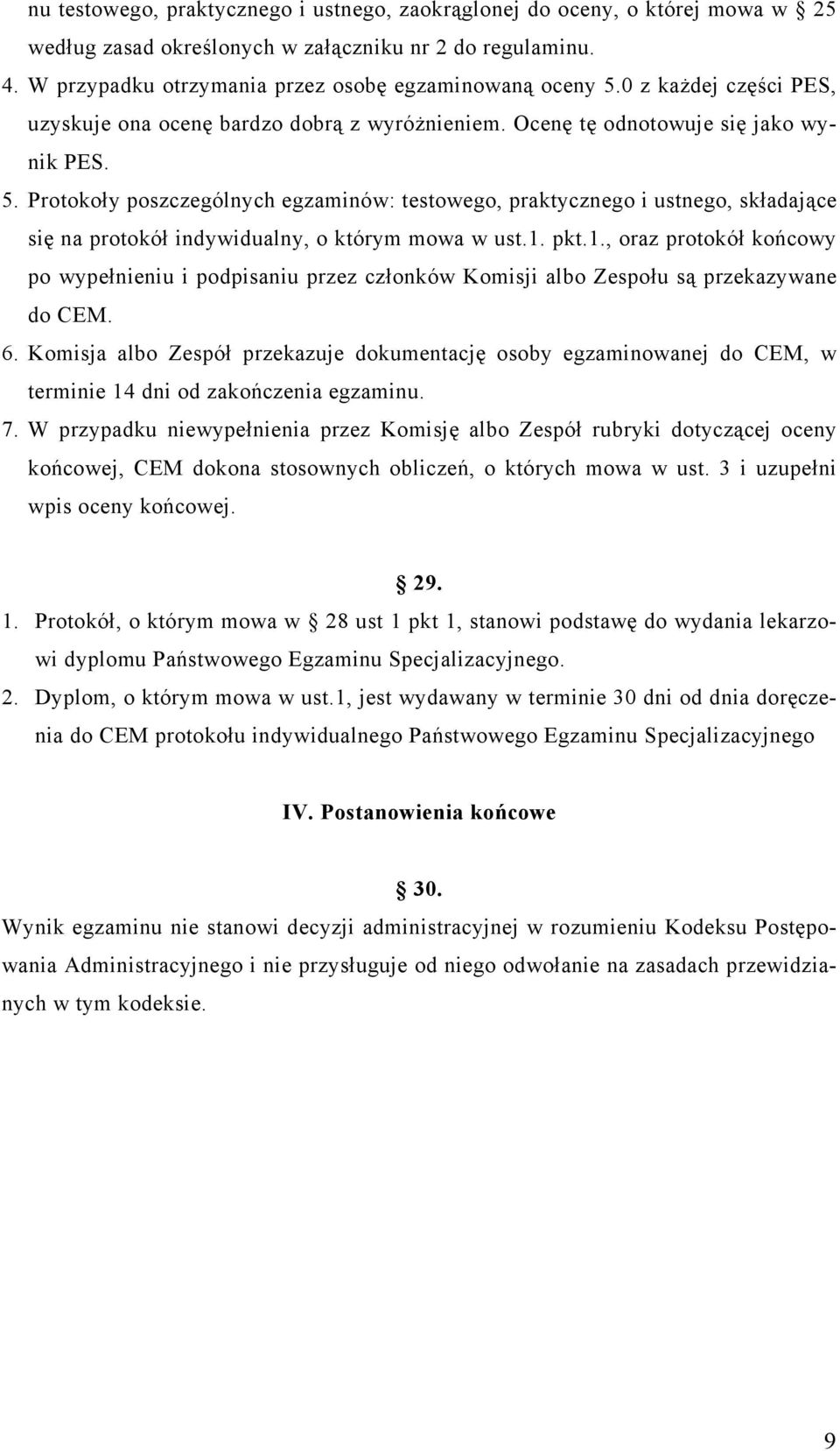 Protokoły poszczególnych egzaminów: testowego, praktycznego i ustnego, składające się na protokół indywidualny, o którym mowa w ust.1.