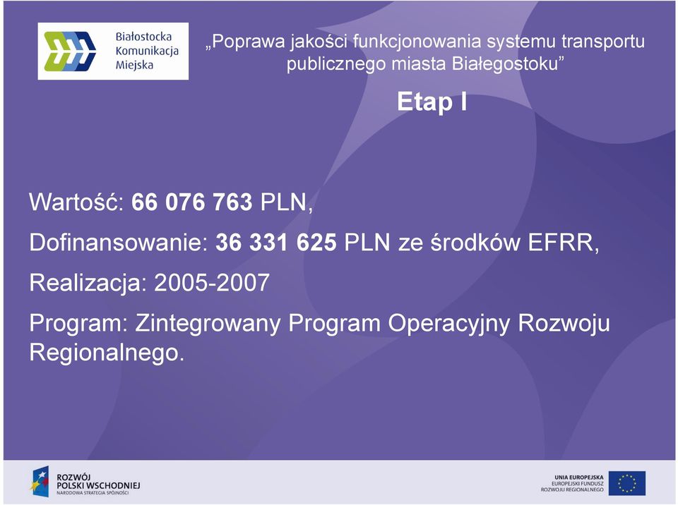 Dofinansowanie: 36 331 625 PLN ze środków EFRR, Realizacja: