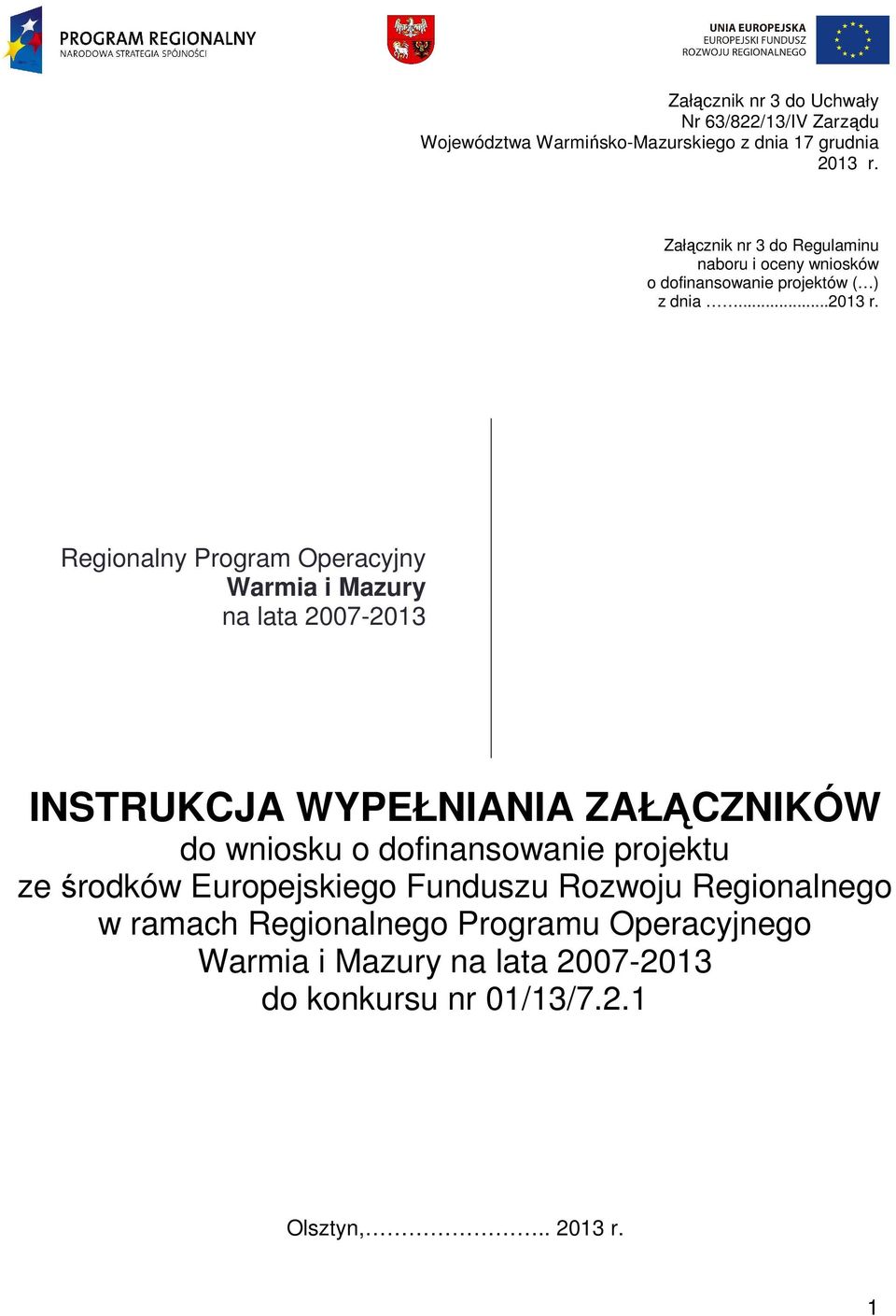 Regionalny Program Operacyjny Warmia i Mazury na lata 2007-2013 INSTRUKCJA WYPEŁNIANIA ZAŁĄCZNIKÓW do wniosku o dofinansowanie