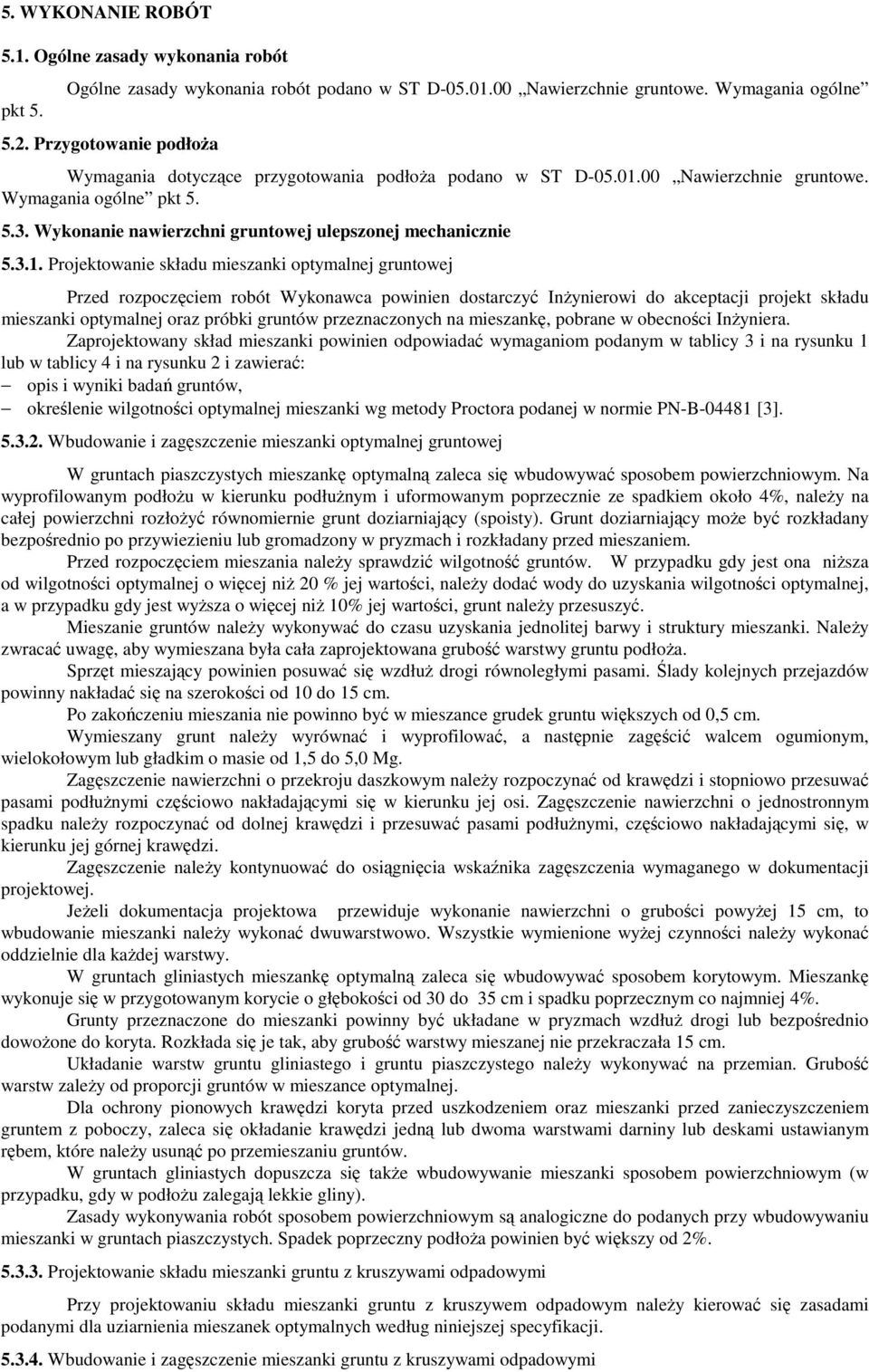 00 Nawierzchnie gruntowe. Wymagania ogólne pkt 5. 5.3. Wykonanie nawierzchni gruntowej ulepszonej mechanicznie 5.3.1.