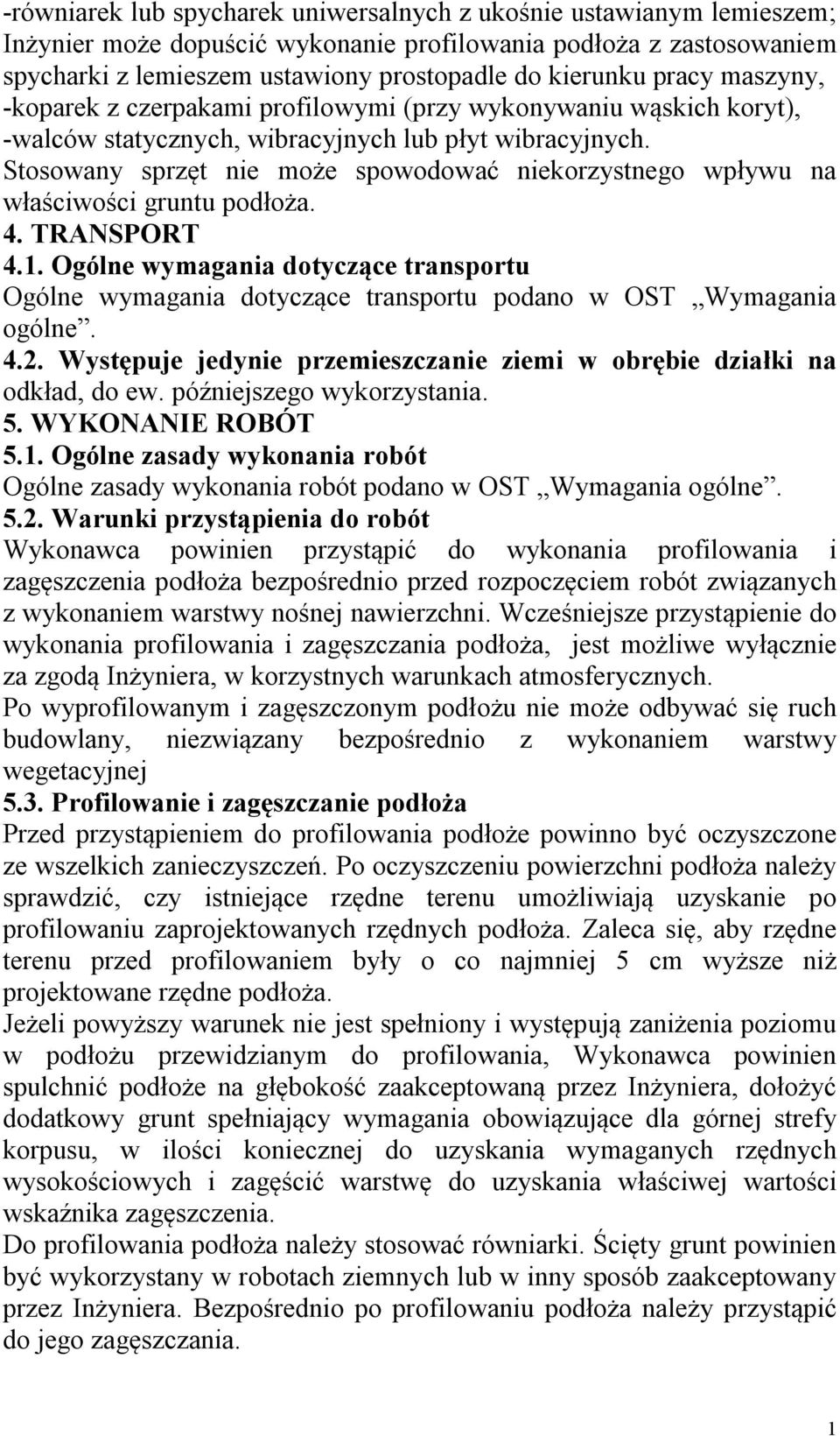 Stosowany sprzęt nie może spowodować niekorzystnego wpływu na właściwości gruntu podłoża. 4. TRANSPORT 4.1.