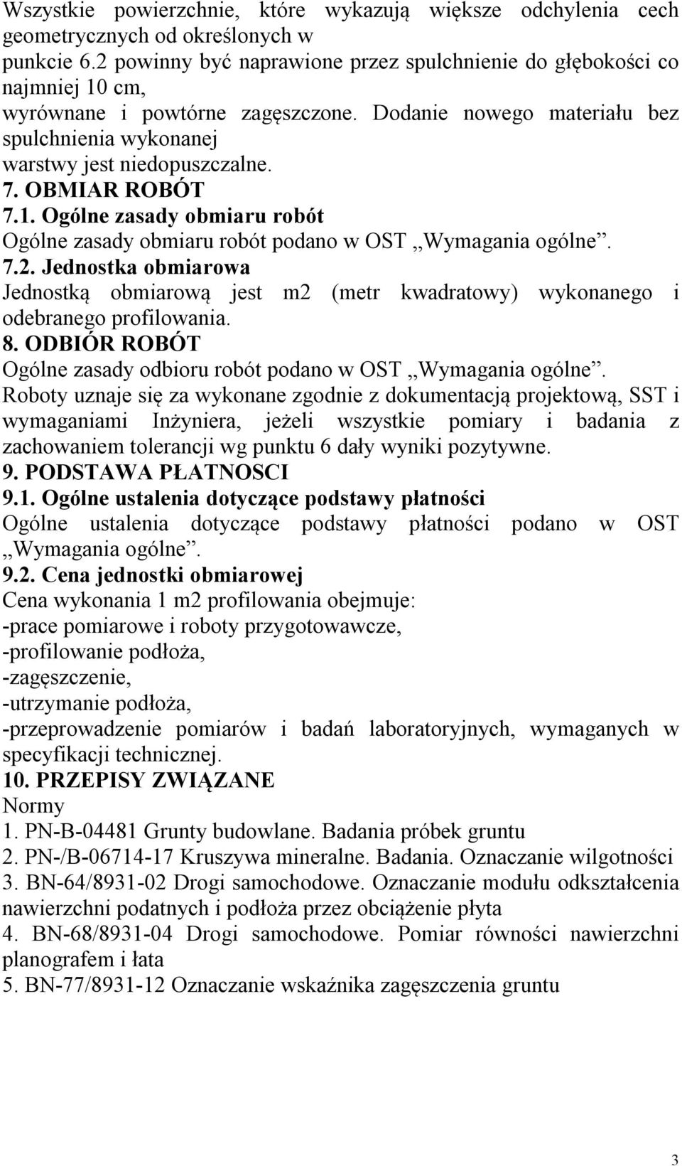OBMIAR ROBÓT 7.1. Ogólne zasady obmiaru robót Ogólne zasady obmiaru robót podano w OST Wymagania ogólne. 7.2.