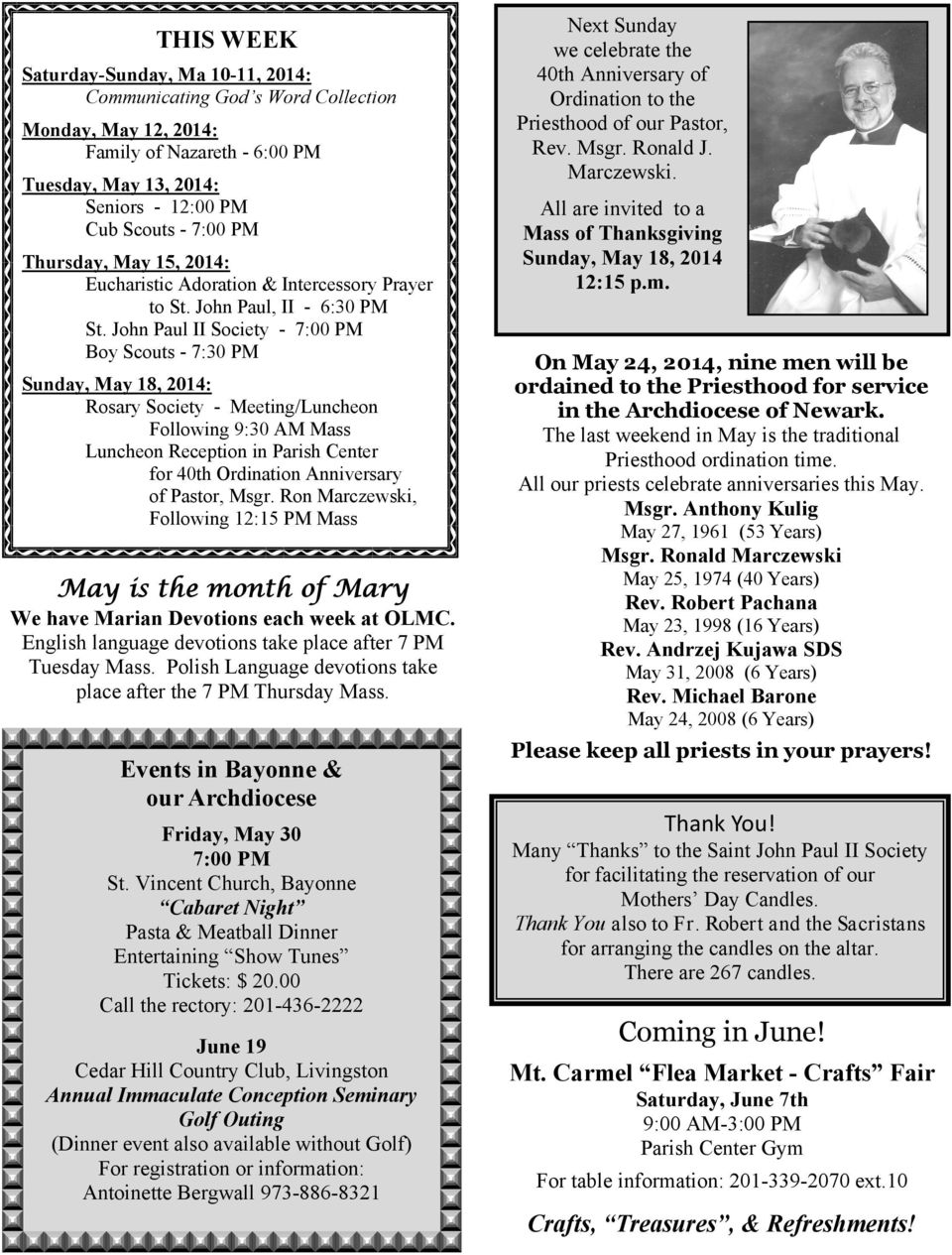 John Paul II Society - 7:00 PM Boy Scouts - 7:30 PM Sunday, May 18, 2014: Rosary Society - Meeting/Luncheon Following 9:30 AM Mass Luncheon Reception in Parish Center for 40th Ordination Anniversary