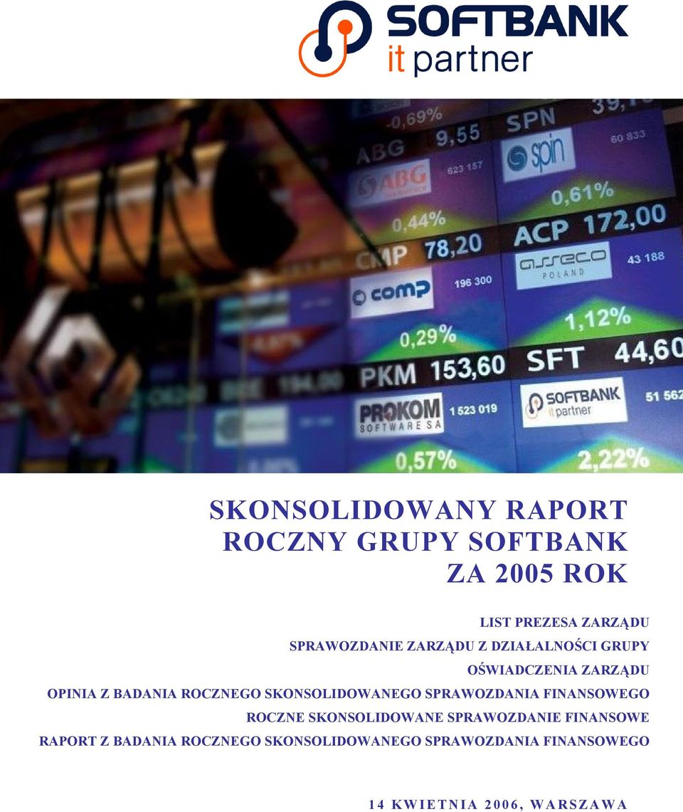 ROCZNEGO SKONSOLIDOWANEGO SPRAWOZDANIA FINANSOWEGO ROCZNE SKONSOLIDOWANE SPRAWOZDANIE