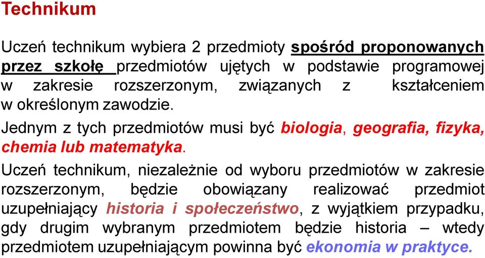 Jednym z tych przedmiotów musi być biologia, geografia, fizyka, chemia lub matematyka.