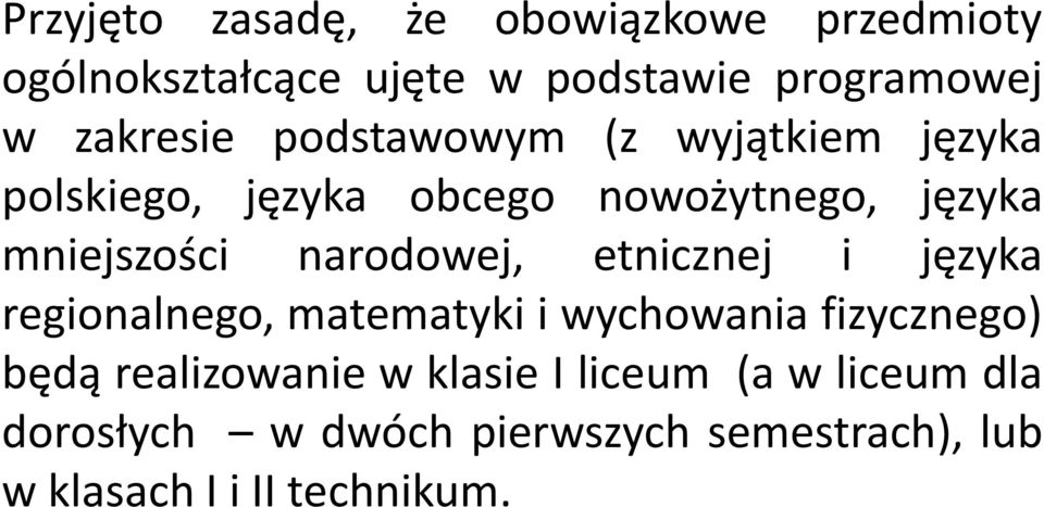 narodowej, etnicznej i języka regionalnego, matematyki i wychowania fizycznego) będą realizowanie