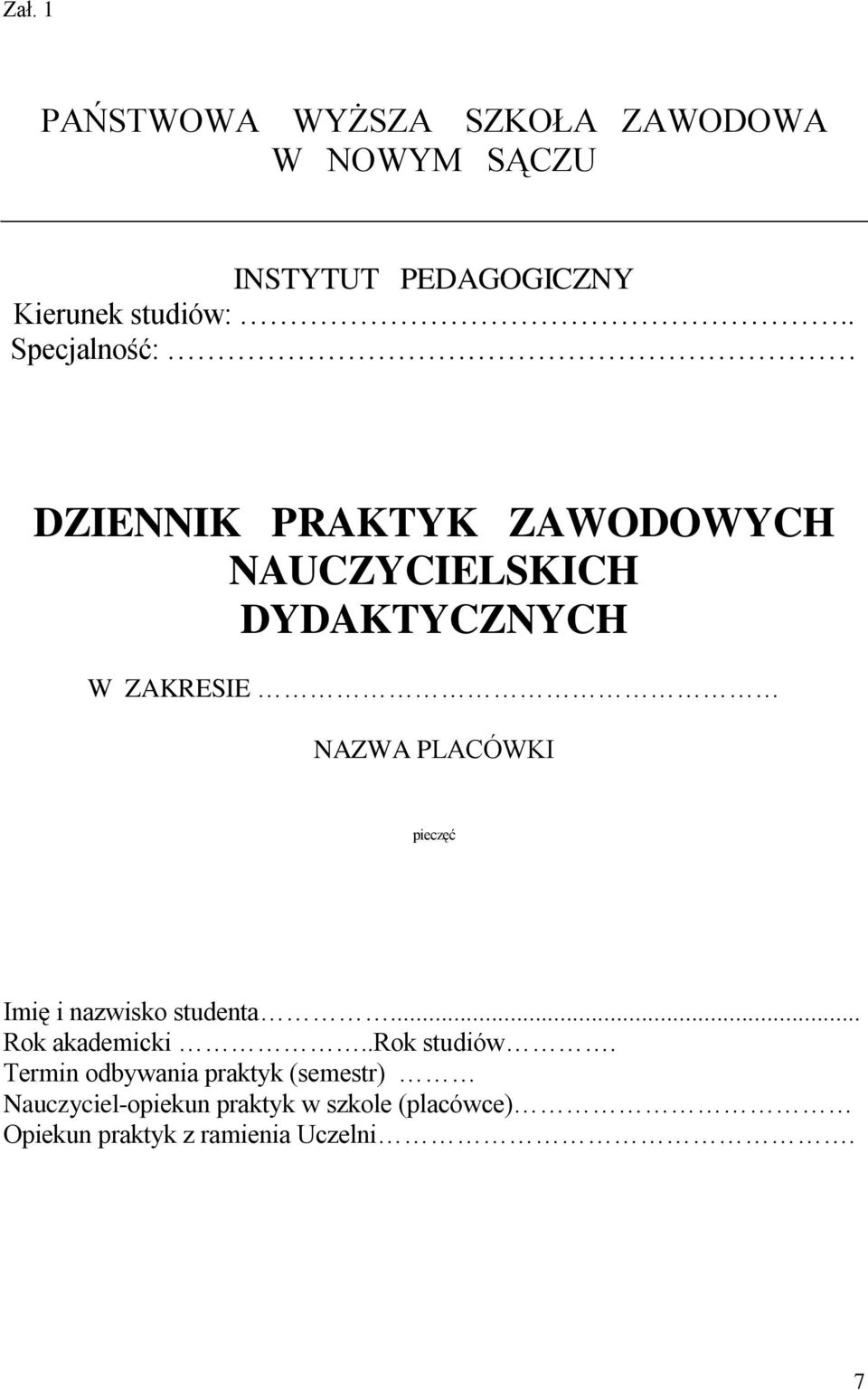 PLACÓWKI pieczęć Imię i nazwisko studenta... Rok akademicki..rok studiów.