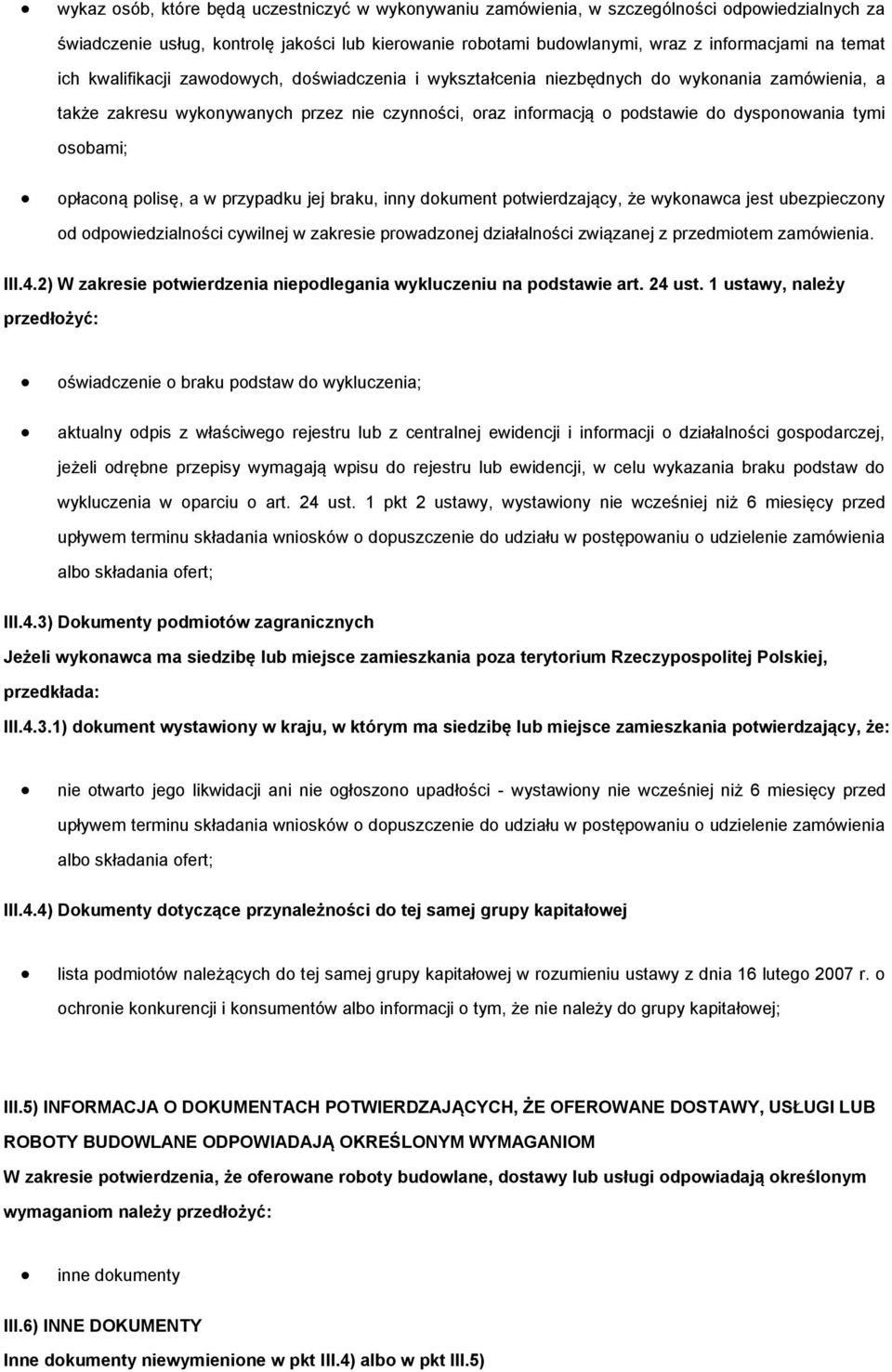 osobami; opłaconą polisę, a w przypadku jej braku, inny dokument potwierdzający, że wykonawca jest ubezpieczony od odpowiedzialności cywilnej w zakresie prowadzonej działalności związanej z