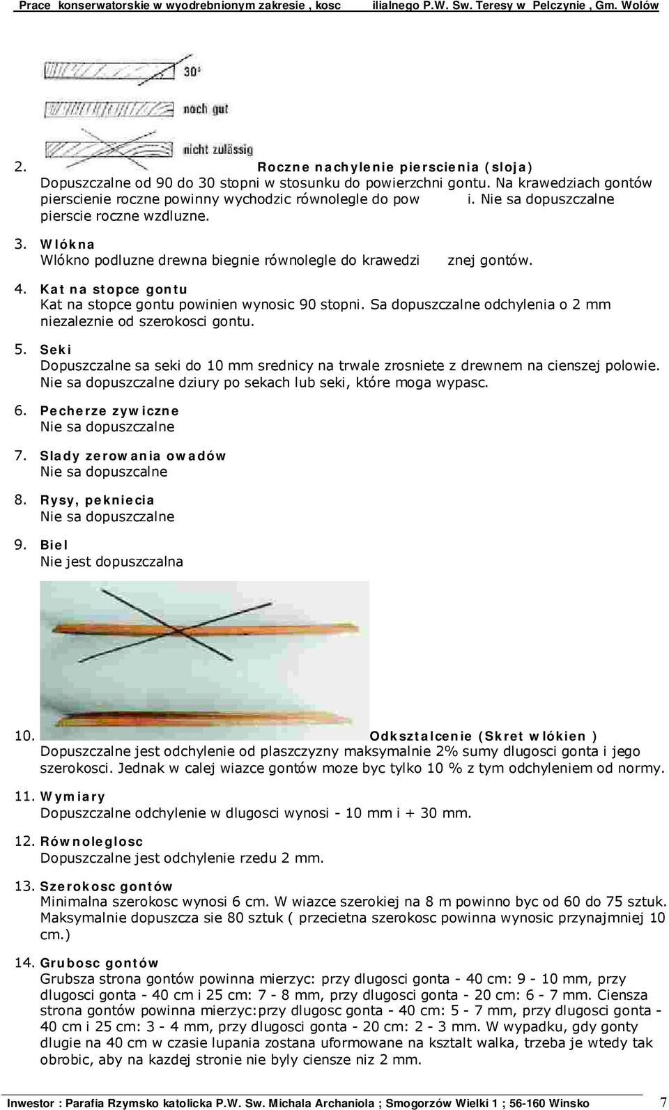 Kat n a st opce gon t u Kat na stopce gontu powinien wynosic 90 stopni. Sa dopuszczalne odchylenia o 2 mm niezaleznie od szerokosci gontu.