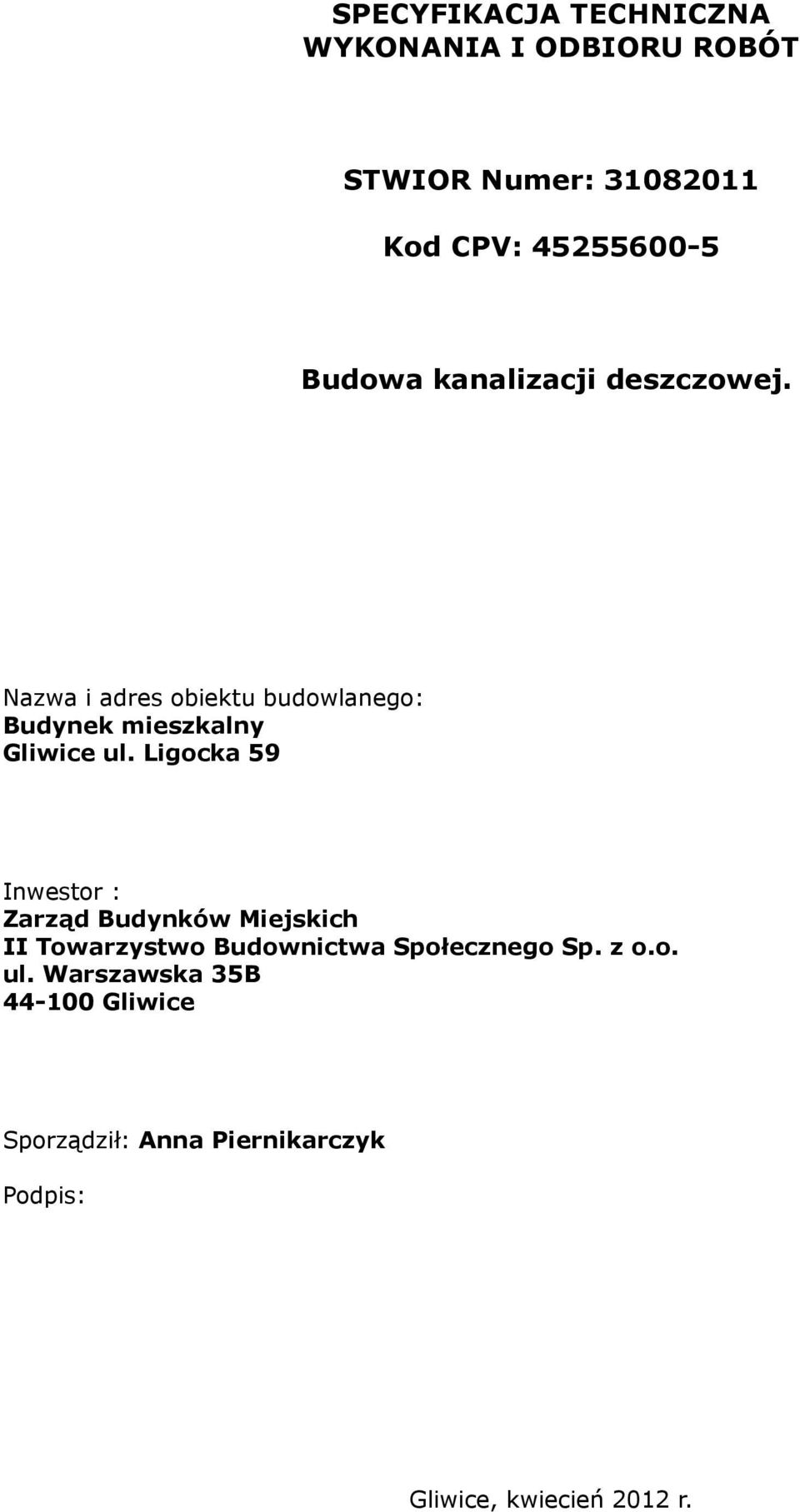 Ligocka 59 Inwestor : Zarząd Budynków Miejskich II Towarzystwo Budownictwa Społecznego Sp. z o.o. ul.