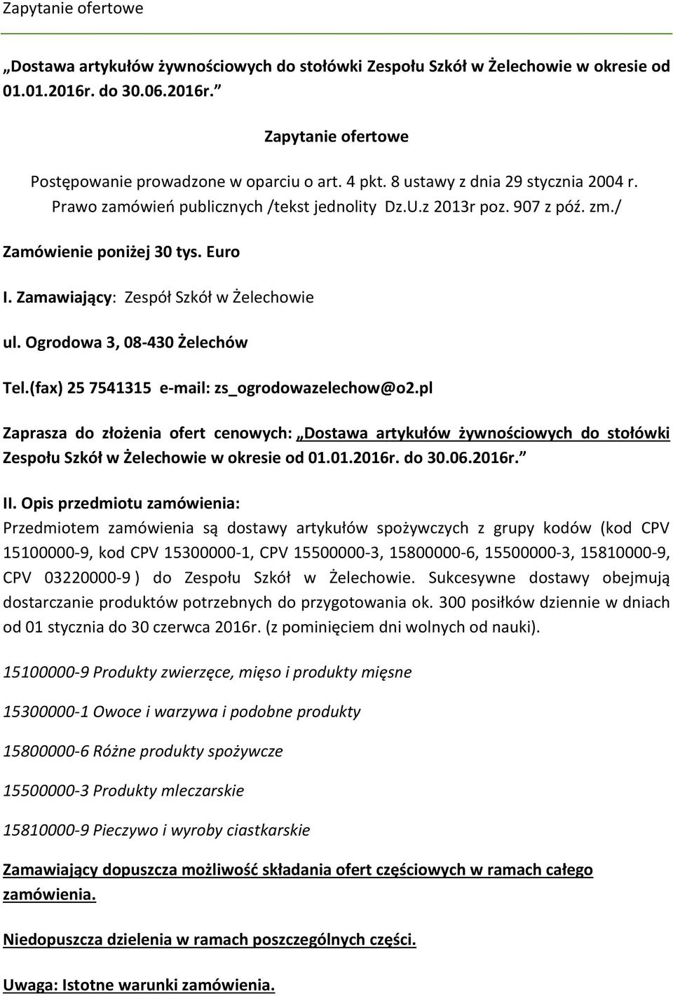 Ogrodowa 3, 08-430 Żelechów Tel.(fax) 25 7541315 e-mail: zs_ogrodowazelechow@o2.