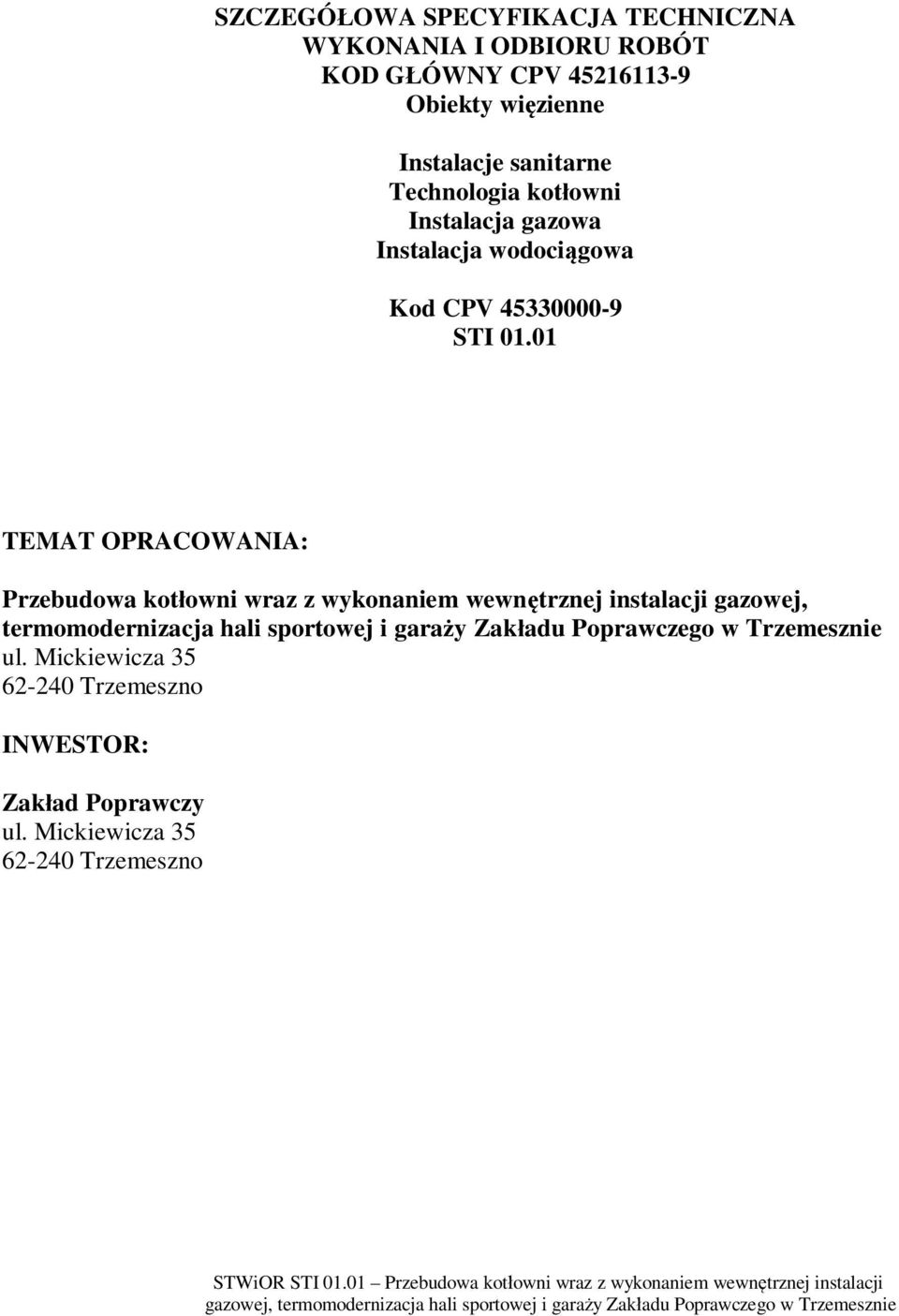 01 TEMAT OPRACOWANIA: Przebudowa kot owni wraz z wykonaniem wewn trznej instalacji gazowej, termomodernizacja hali