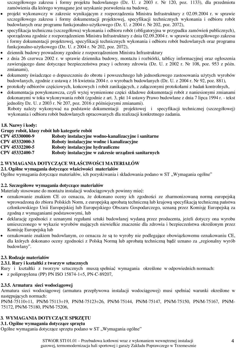 w sprawie szczegó owego zakresu i formy dokumentacji projektowej, specyfikacji technicznych wykonania i odbioru robót budowlanych oraz programu funkcjonalno-u ytkowego (Dz. U. z 2004 r. Nr 202, poz.
