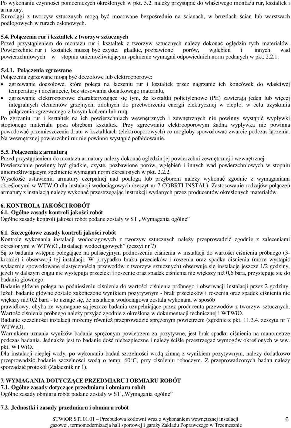 Po czenia rur i kszta tek z tworzyw sztucznych Przed przyst pieniem do monta u rur i kszta tek z tworzyw sztucznych nale y dokona ogl dzin tych materia ów.