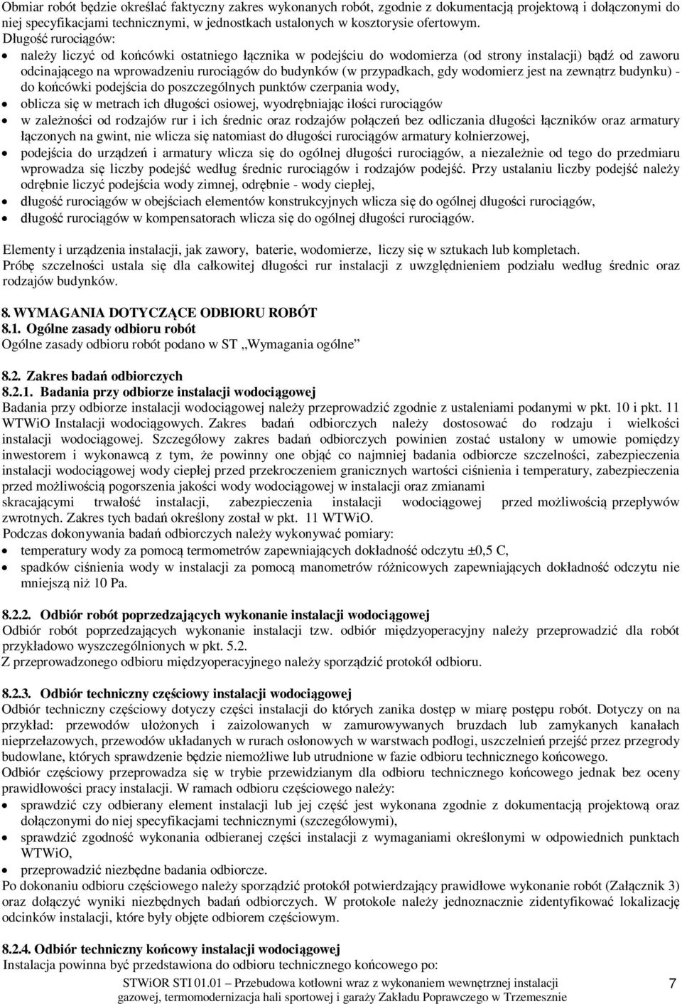 wodomierz jest na zewn trz budynku) - do ko cówki podej cia do poszczególnych punktów czerpania wody, oblicza si w metrach ich d ugo ci osiowej, wyodr bniaj c ilo ci ruroci gów w zale no ci od