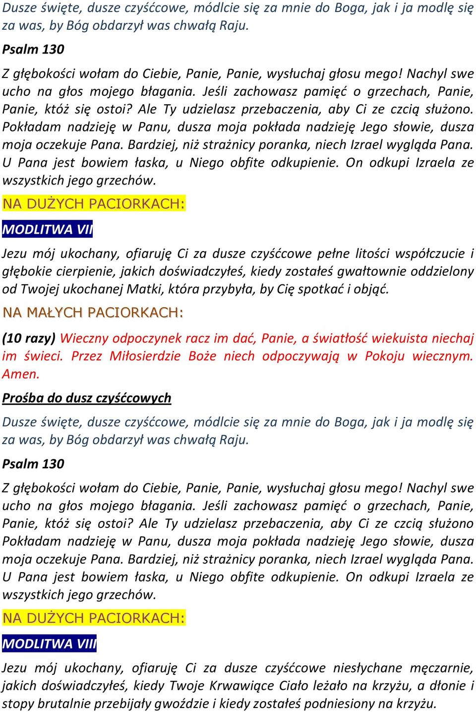 Ale Ty udzielasz przebaczenia, aby Ci ze czcią służono MODLITWA VIII Jezu mój ukochany, ofiaruję Ci za dusze czyśdcowe niesłychane