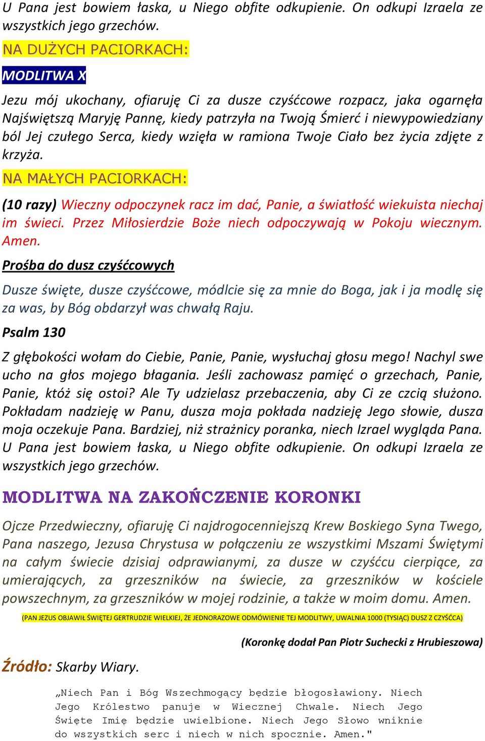 MODLITWA NA ZAKOŃCZENIE KORONKI Ojcze Przedwieczny, ofiaruję Ci najdrogocenniejszą Krew Boskiego Syna Twego, Pana naszego, Jezusa Chrystusa w połączeniu ze wszystkimi Mszami Świętymi na całym świecie