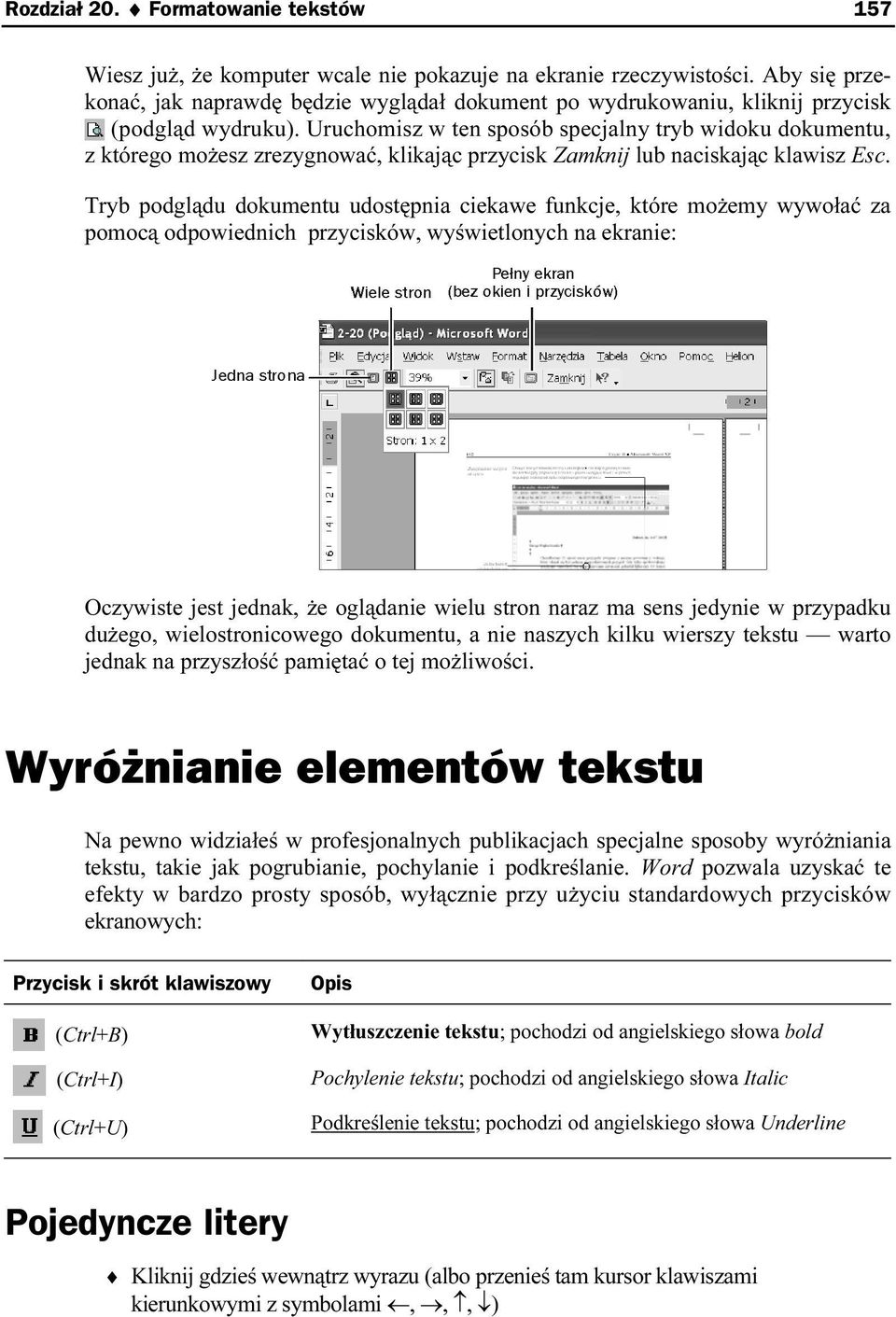 Uruchomisz w ten sposób specjalny tryb widoku dokumentu, z którego możesz zrezygnować, klikając przycisk Zamknij lub naciskając klawisz Esc.
