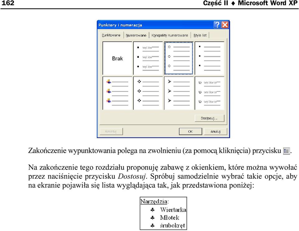 Na zakończenie tego rozdziału proponuję zabawę z okienkiem, które można wywołać przez