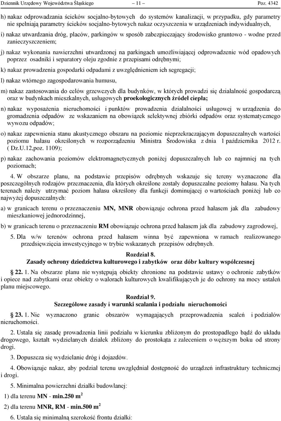 indywidualnych, i) nakaz utwardzania dróg, placów, parkingów w sposób zabezpieczający środowisko gruntowo - wodne przed zanieczyszczeniem; j) nakaz wykonania nawierzchni utwardzonej na parkingach