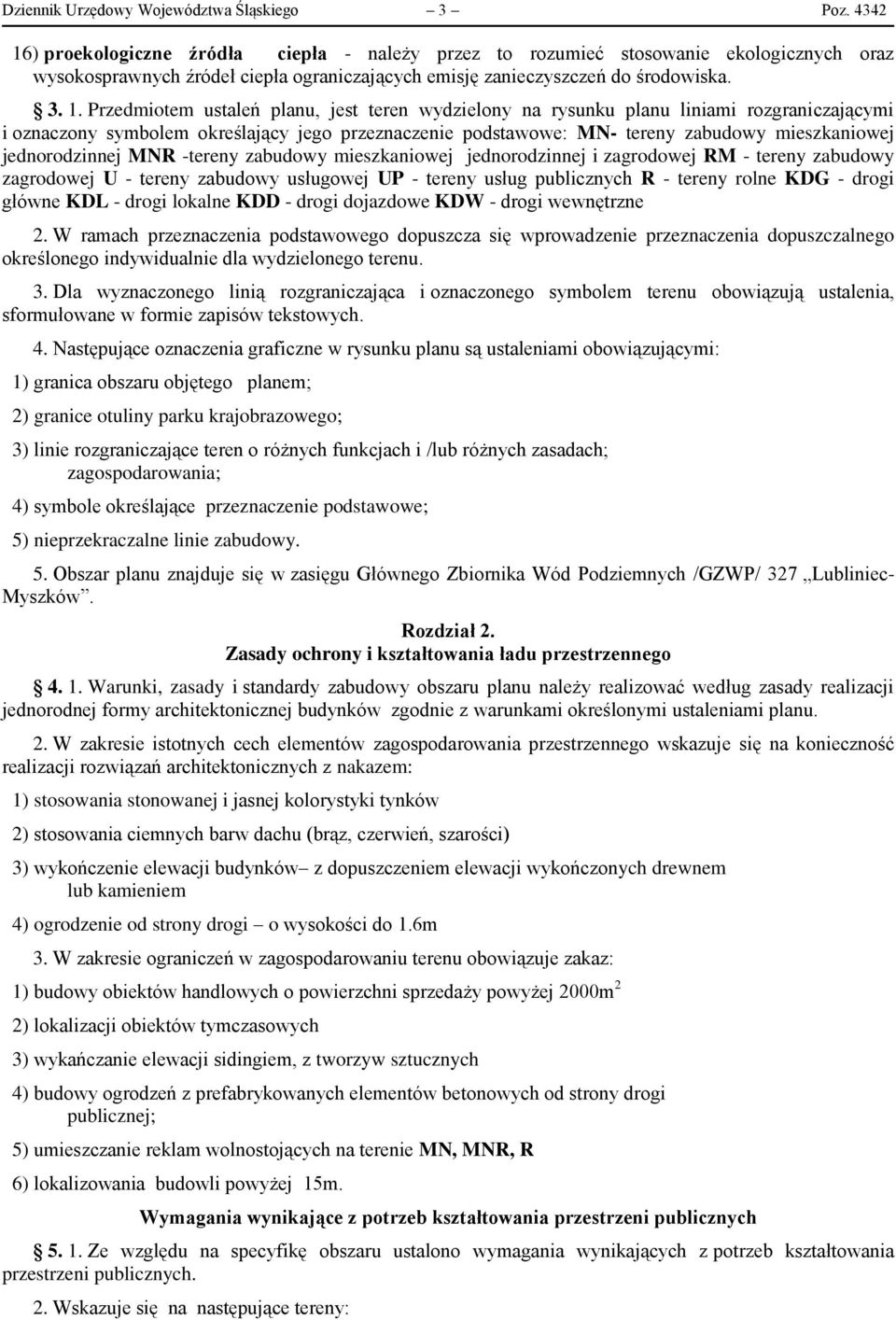 ) proekologiczne źródła ciepła - należy przez to rozumieć stosowanie ekologicznych oraz wysokosprawnych źródeł ciepła ograniczających emisję zanieczyszczeń do środowiska. 3. 1.