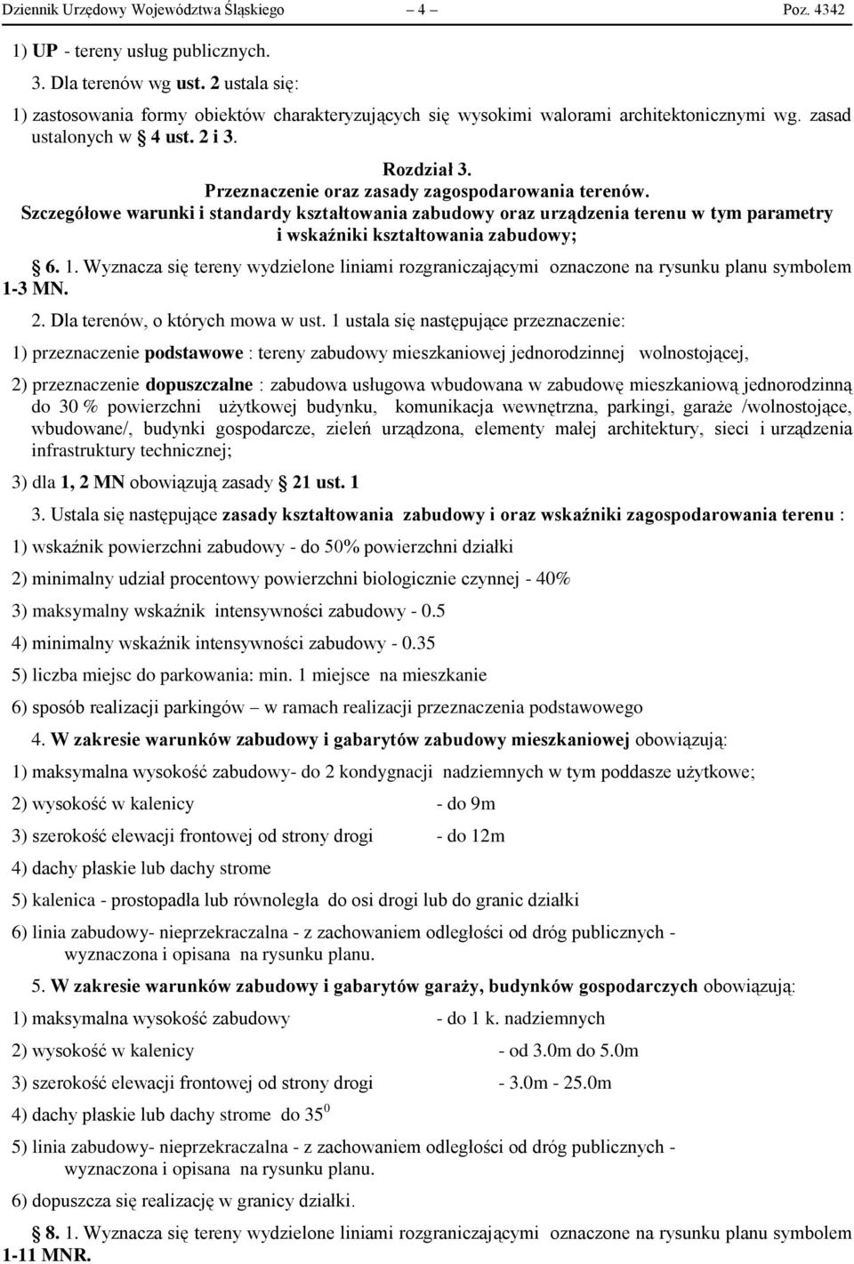 Przeznaczenie oraz zasady zagospodarowania terenów. Szczegółowe warunki i standardy kształtowania zabudowy oraz urządzenia terenu w tym parametry i wskaźniki kształtowania zabudowy; 6. 1.