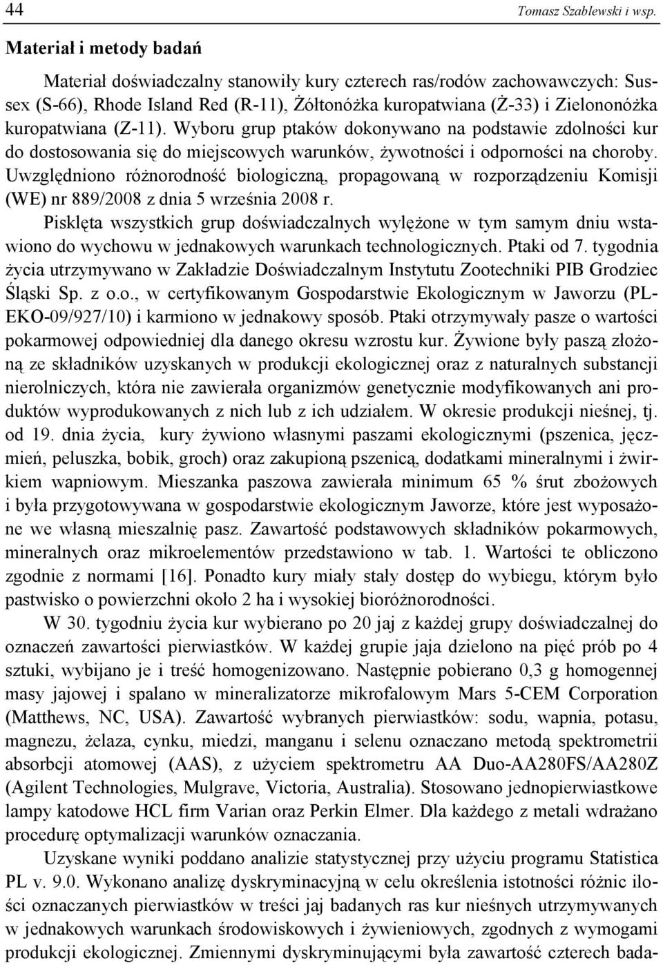 (Z-11). Wyboru grup ptaków dokonywano na podstawie zdolności kur do dostosowania się do miejscowych warunków, żywotności i odporności na choroby.