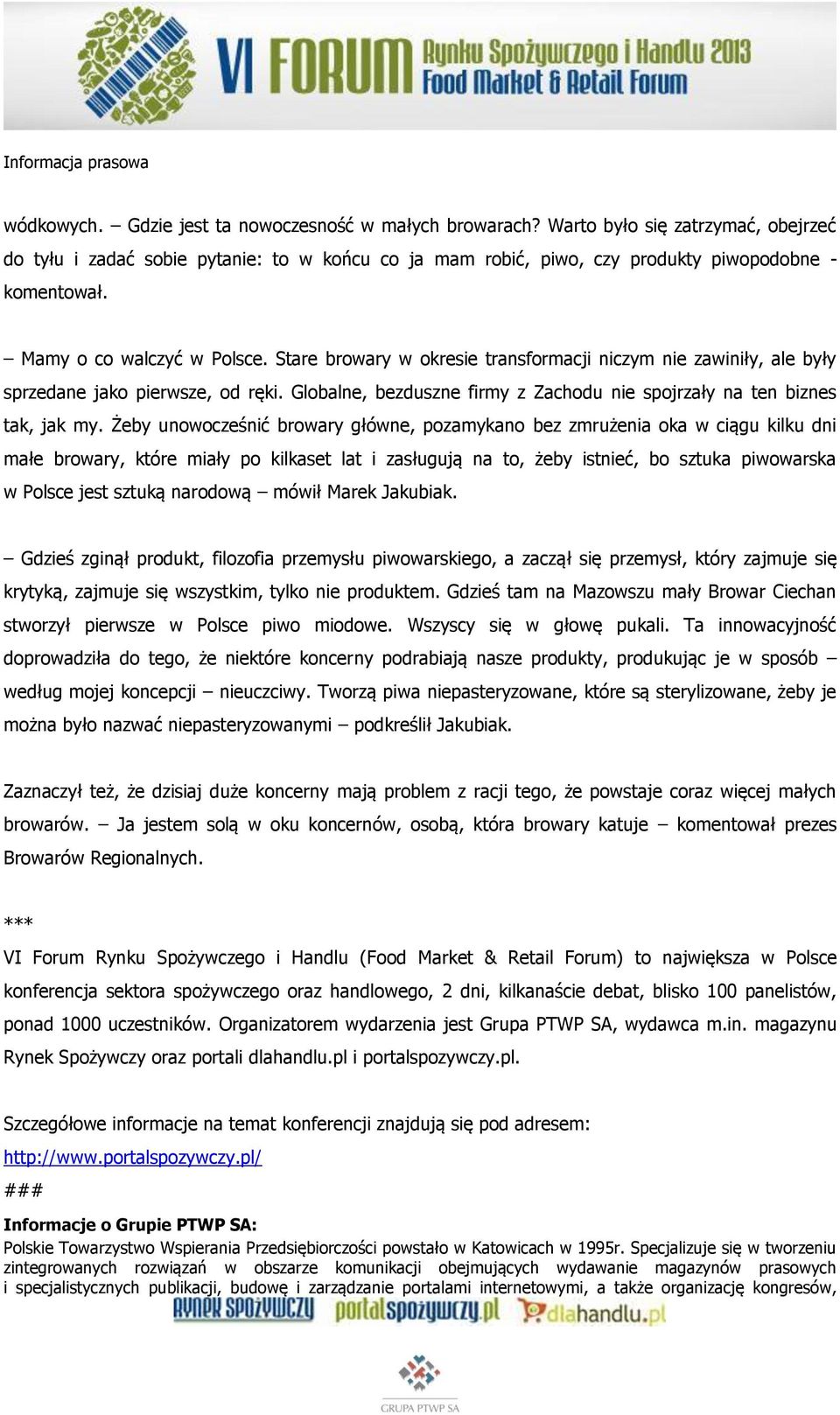 Globalne, bezduszne firmy z Zachodu nie spojrzały na ten biznes tak, jak my.