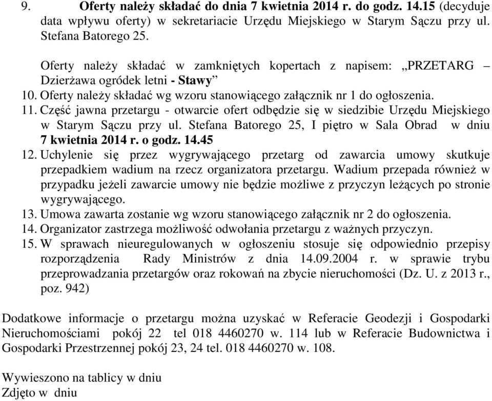 Część jawna przetargu - otwarcie ofert odbędzie się w siedzibie Urzędu Miejskiego w Starym Sączu przy ul. Stefana Batorego 25, I piętro w Sala Obrad w dniu 7 kwietnia 2014 r. o godz. 14.45 12.