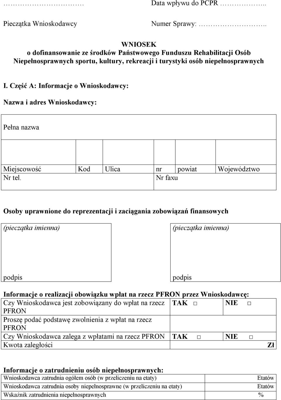 Część A: Informacje o Wnioskodawcy: Nazwa i adres Wnioskodawcy: Pełna nazwa Miejscowość Kod Ulica nr powiat Województwo Nr tel.