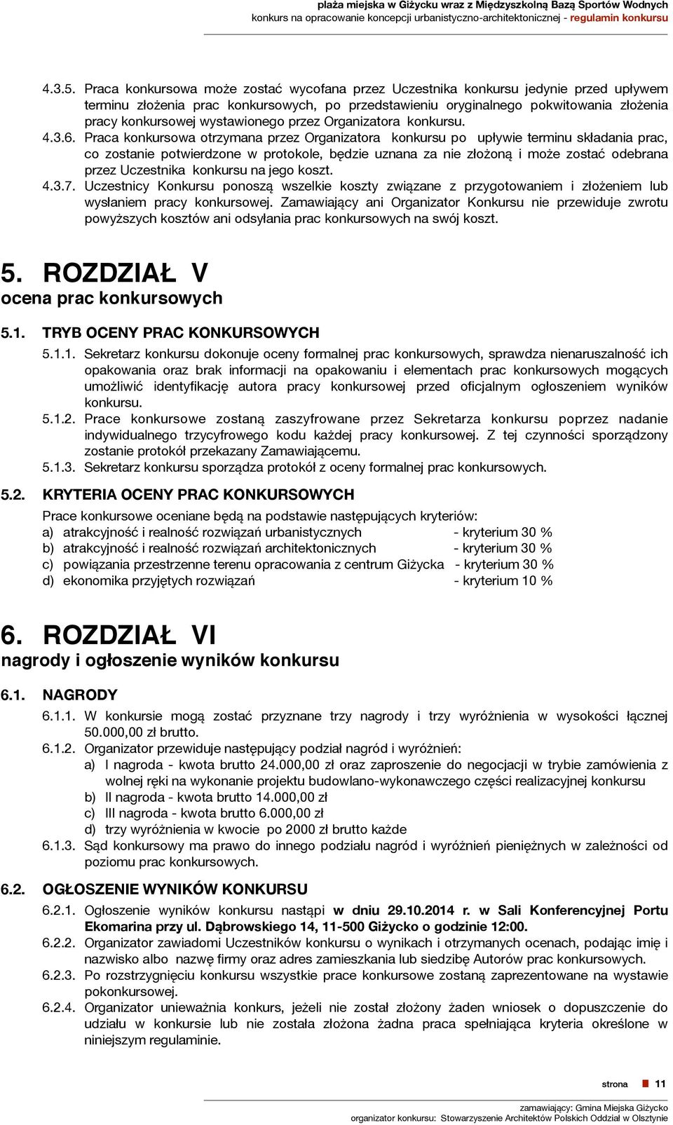 wystawionego przez Organizatora konkursu. 4.3.6.