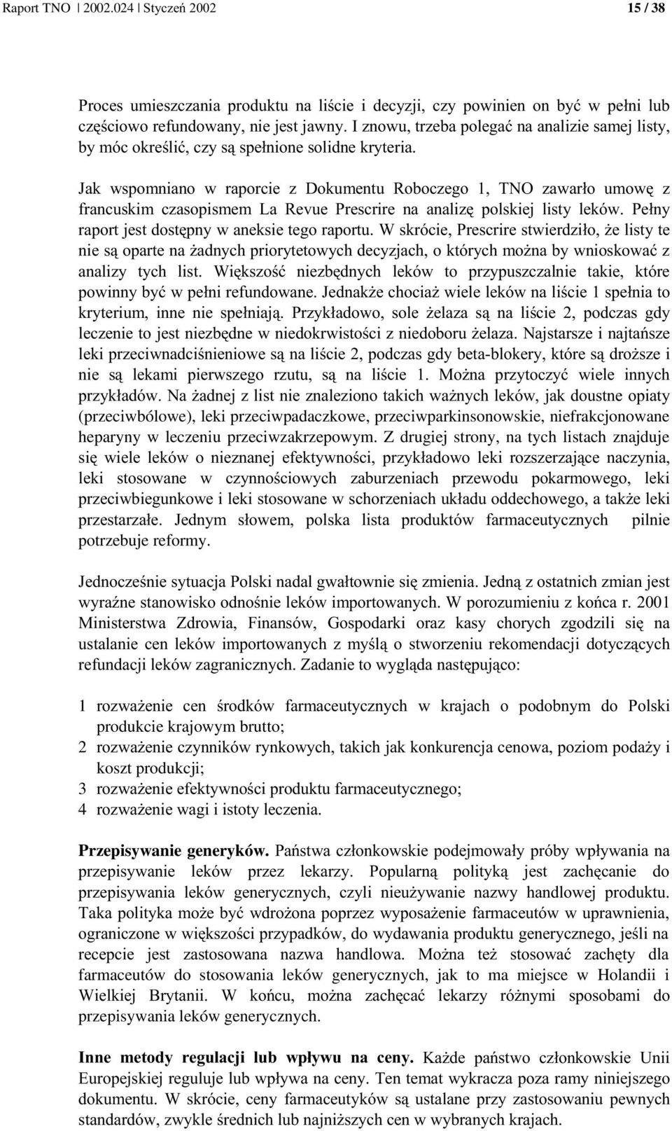 niefrakcjonowane heparyny w leczeniu przeciwzakrzepowym. Z drugiej strony, na tych listach znajduje 0 ) & '(3 & 3 ( 3 3, A 3 ) ' potrzebuje reformy.