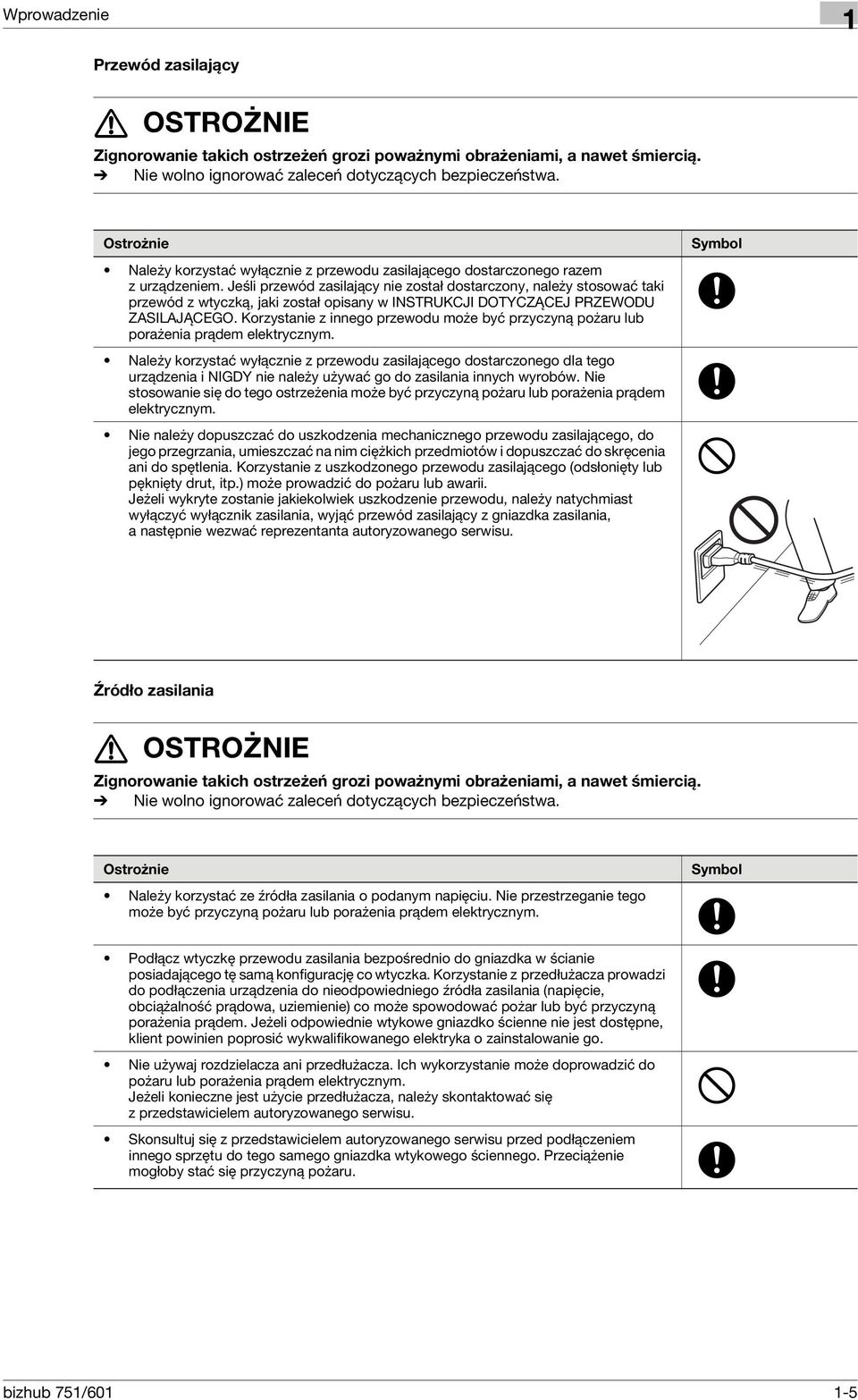 Jeśli przewód zasilający nie został dostarczony, należy stosować taki przewód z wtyczką, jaki został opisany w INSTRUKCJI DOTYCZĄCEJ PRZEWODU ZASILAJĄCEGO.