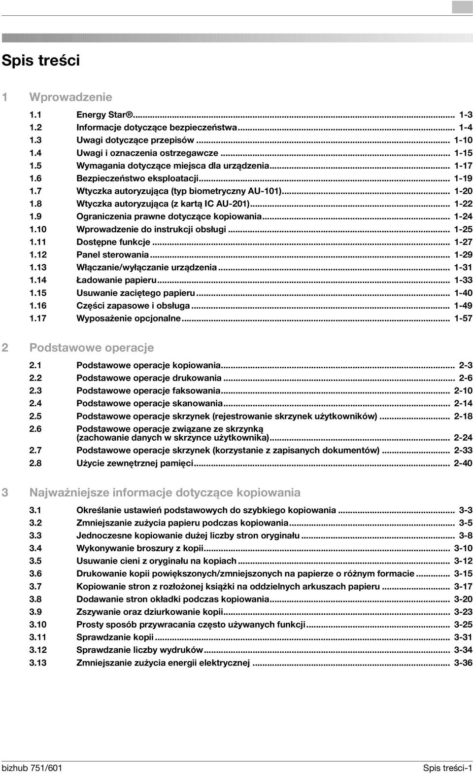 .. 1-22 1.9 Ograniczenia prawne dotyczące kopiowania... 1-24 1.10 Wprowadzenie do instrukcji obsługi... 1-25 1.11 Dostępne funkcje... 1-27 1.12 Panel sterowania... 1-29 1.
