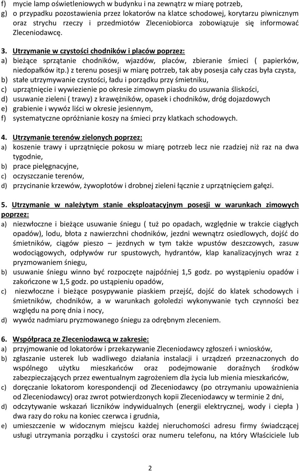 Utrzymanie w czystości chodników i placów poprzez: a) bieżące sprzątanie chodników, wjazdów, placów, zbieranie śmieci ( papierków, niedopałków itp.