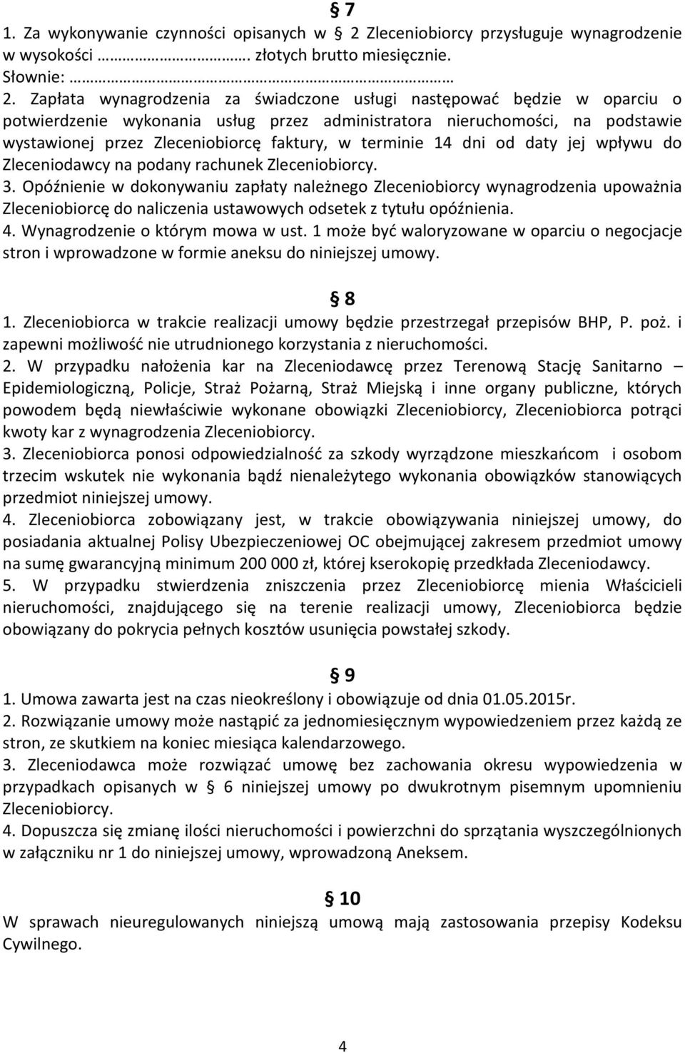 terminie 14 dni od daty jej wpływu do Zleceniodawcy na podany rachunek Zleceniobiorcy. 3.