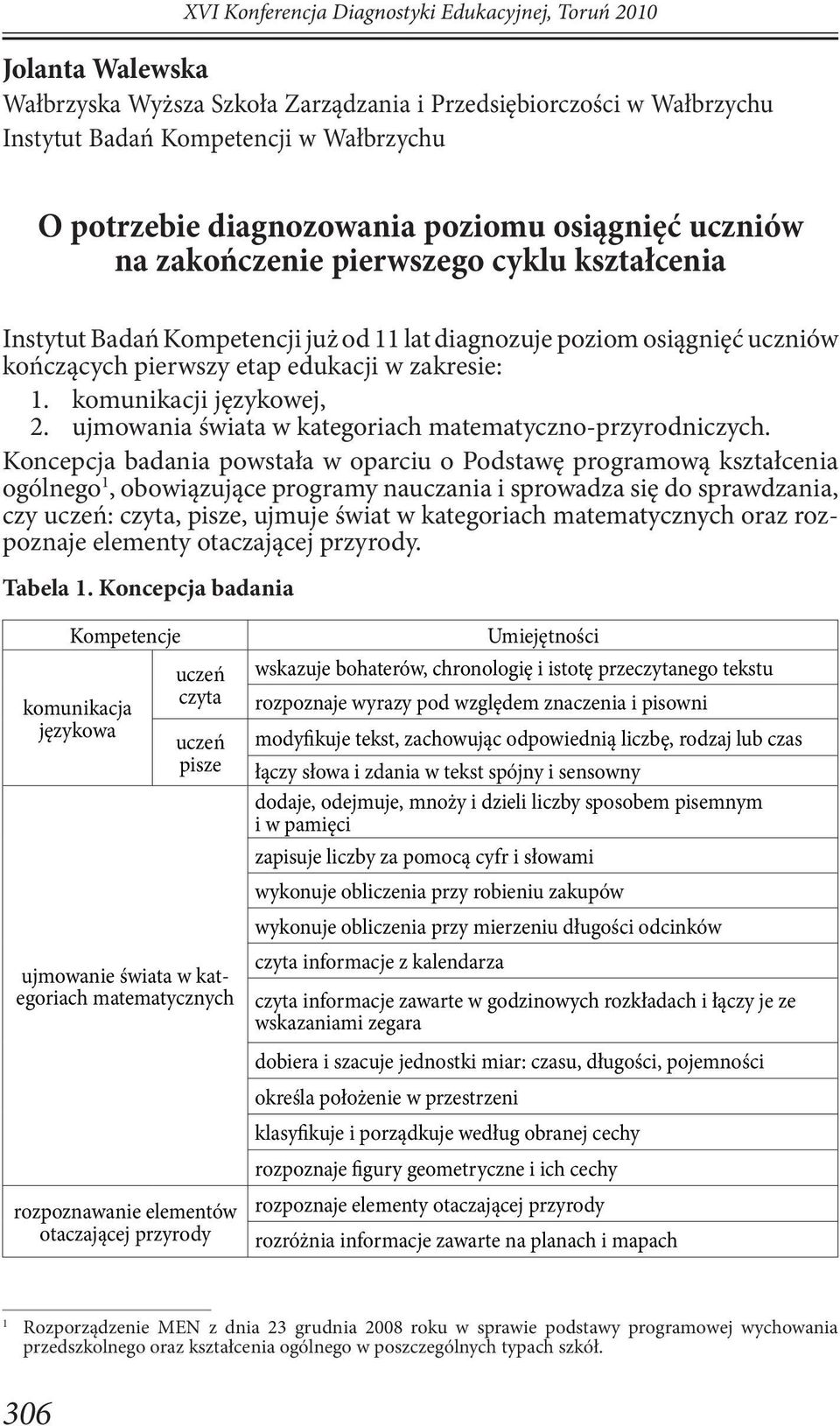 zakresie: 1. komunikacji językowej, 2. ujmowania świata w kategoriach matematyczno-przyrodniczych.