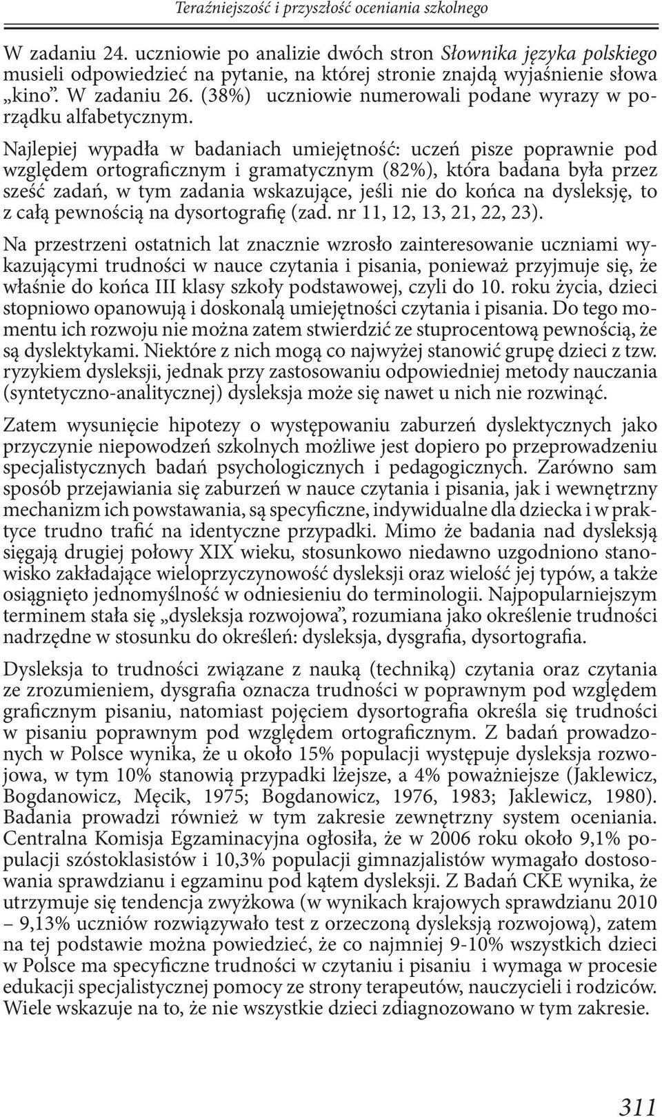 (38%) uczniowie numerowali podane wyrazy w porządku alfabetycznym.
