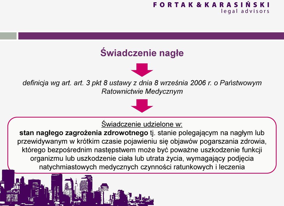 stanie polegającym na nagłym lub przewidywanym w krótkim czasie pojawieniu się objawów pogarszania zdrowia, którego