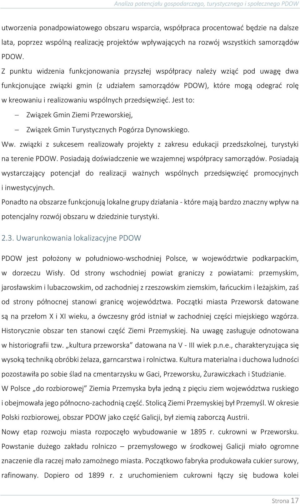 przedsięwzięć. Jest to: Związek Gmin Ziemi Przeworskiej, Związek Gmin Turystycznych Pogórza Dynowskiego. Ww.